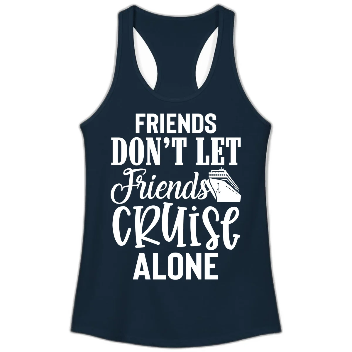 Friends Don't Let Friends Cruise Alone Ladies Tank in Solid Midnight Navy