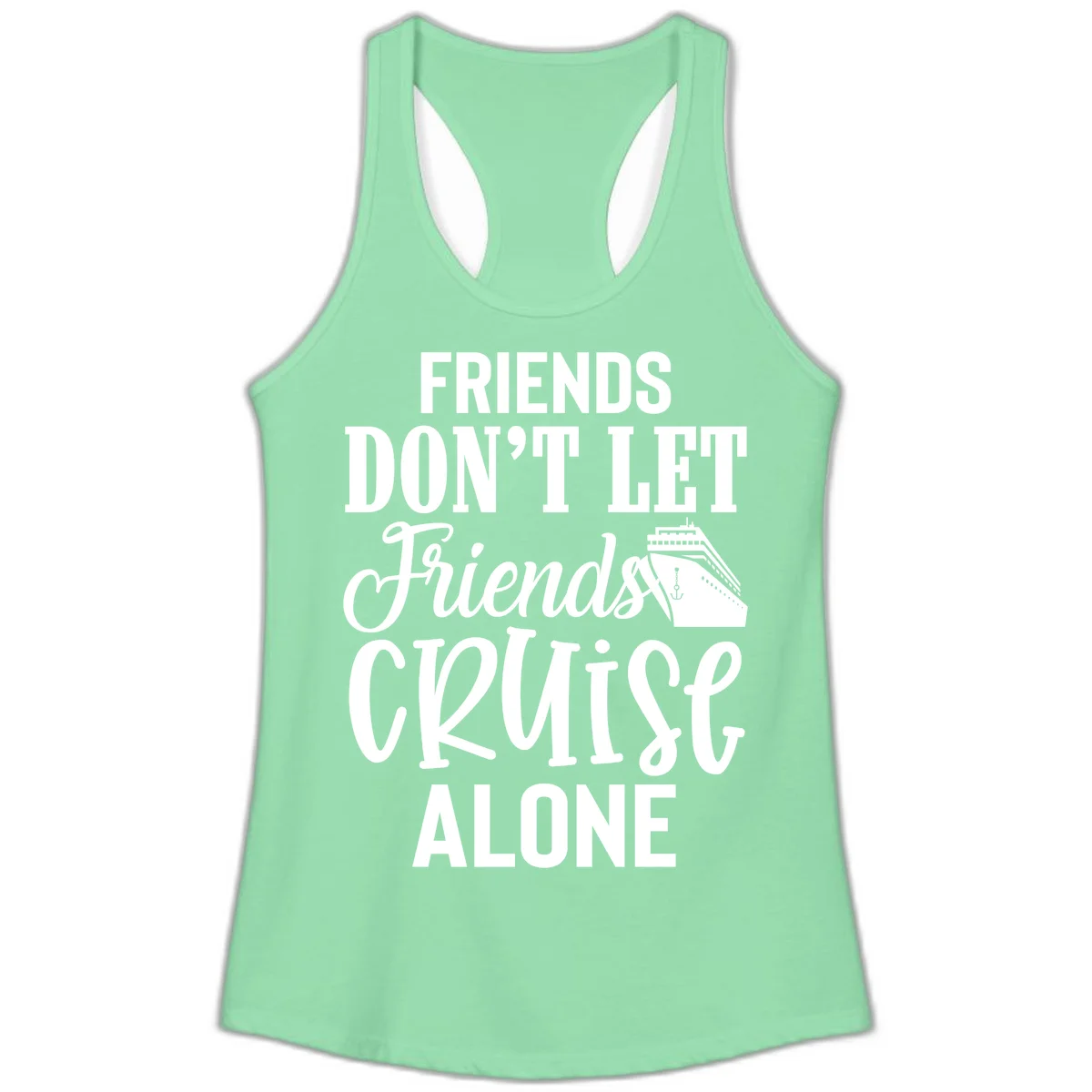 Friends Don't Let Friends Cruise Alone Ladies Tank in Solid Mint