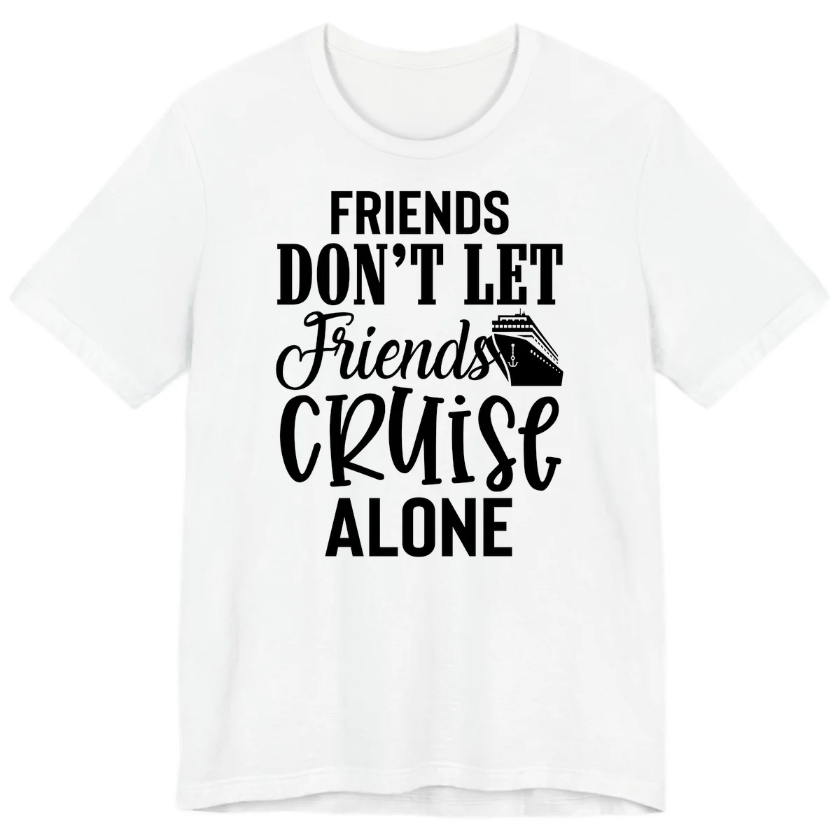 Friends Don't Let Friends Cruise Alone Premium T-Shirt in White