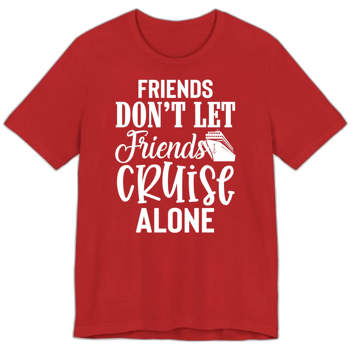 Friends Don't Let Friends Cruise Alone Premium T-Shirt in Red