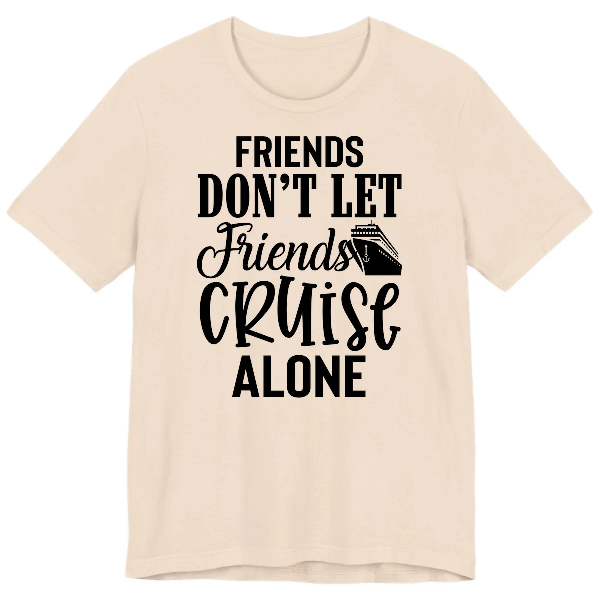 Friends Don't Let Friends Cruise Alone Premium T-Shirt in Soft Cream