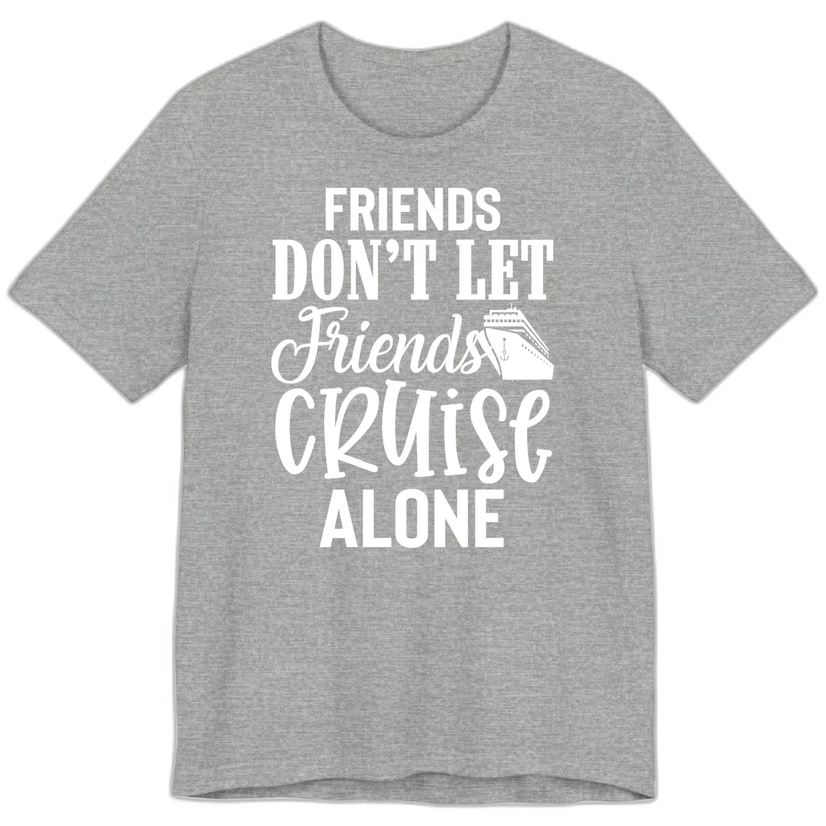 Friends Don't Let Friends Cruise Alone Premium T-Shirt in Athletic Heather