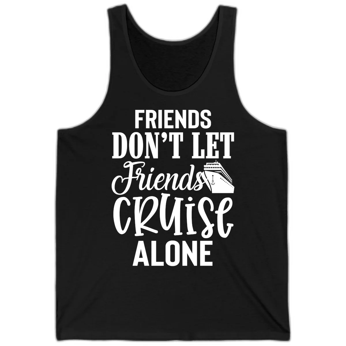 Friends Don't Let Friends Cruise Alone Tank in Black