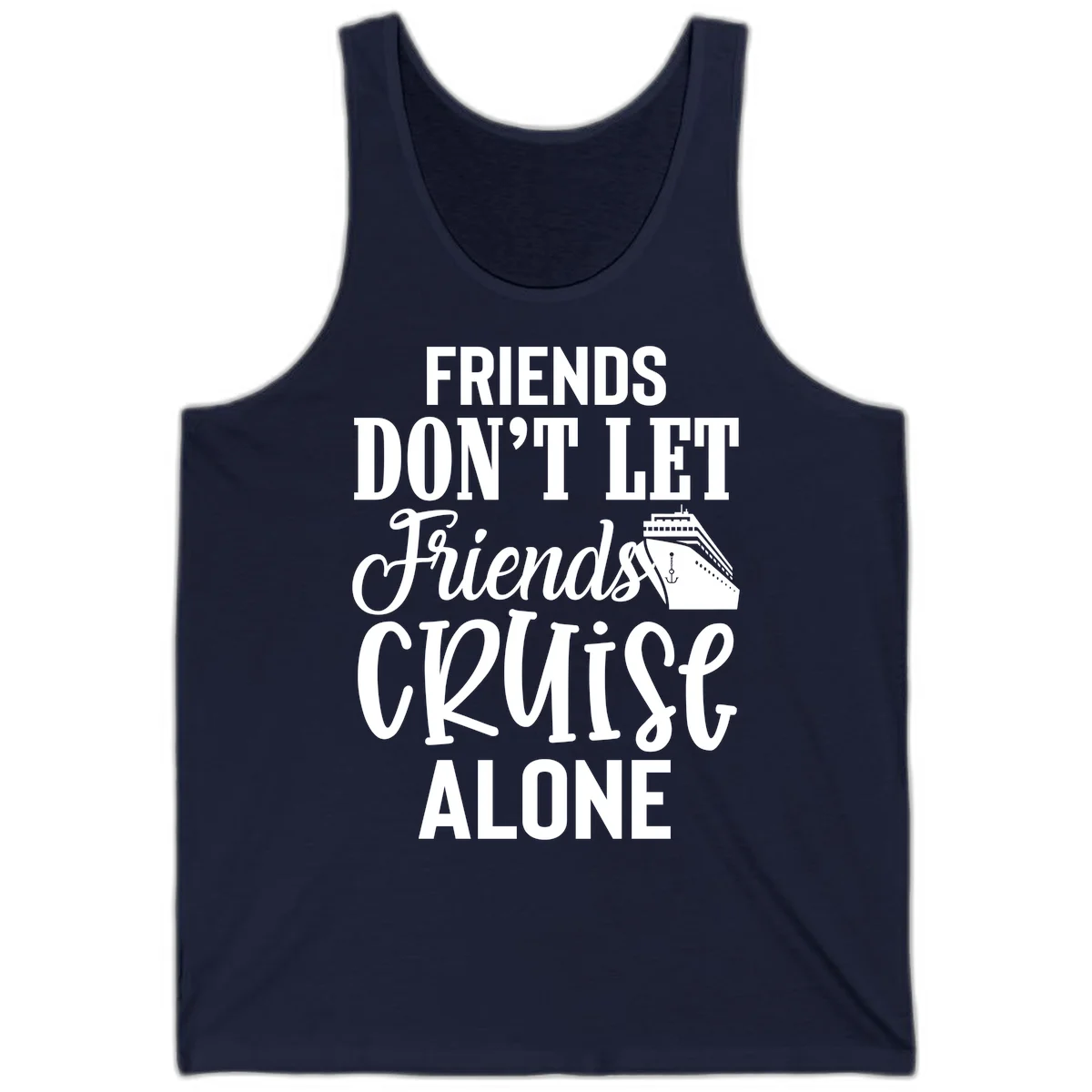 Friends Don't Let Friends Cruise Alone Tank in Navy