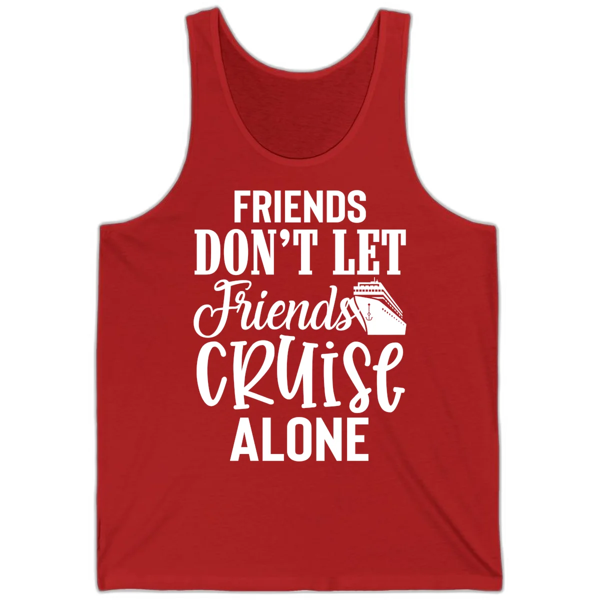 Friends Don't Let Friends Cruise Alone Tank in Red