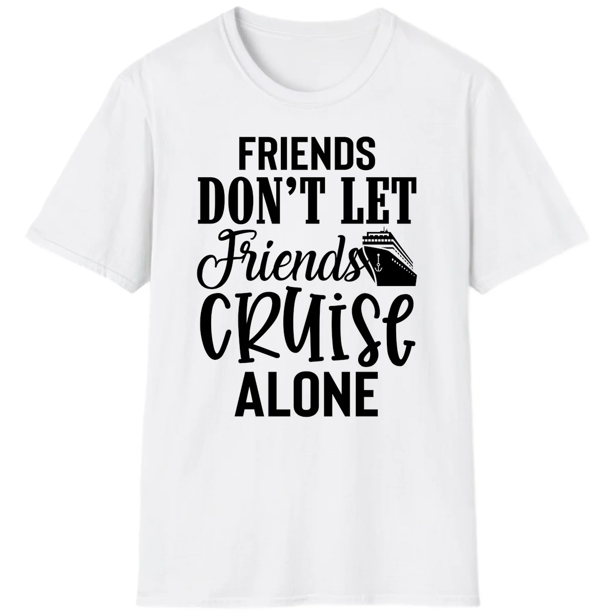Friends Don't Let Friends Cruise Alone T-Shirt in White