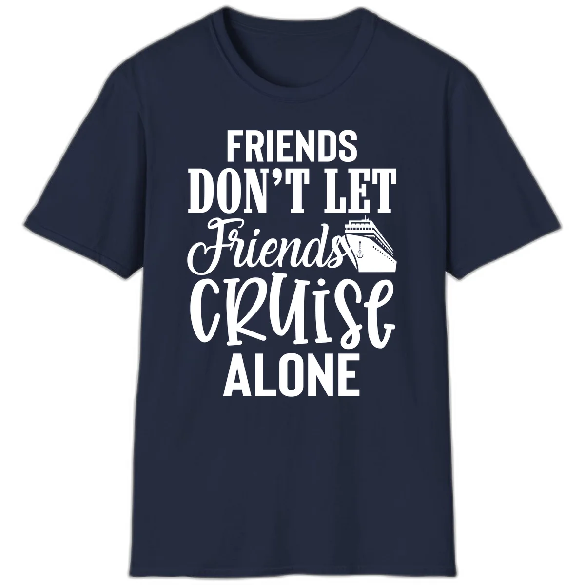 Friends Don't Let Friends Cruise Alone T-Shirt in Navy