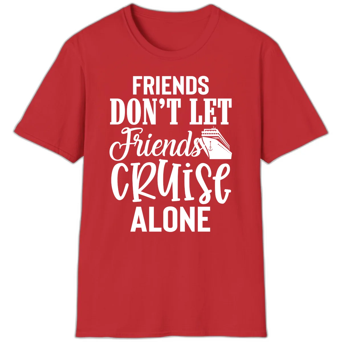 Friends Don't Let Friends Cruise Alone T-Shirt in Red