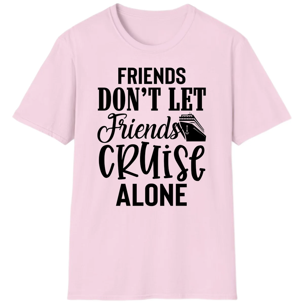 Friends Don't Let Friends Cruise Alone T-Shirt in Light Pink