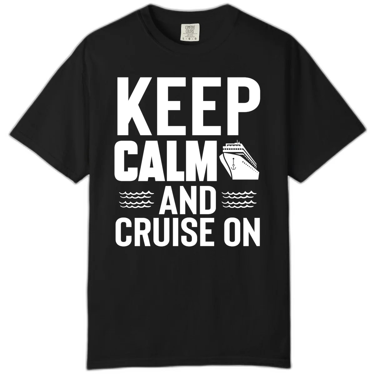 Keep Calm And Cruise On Comfort Color T-Shirt in Black