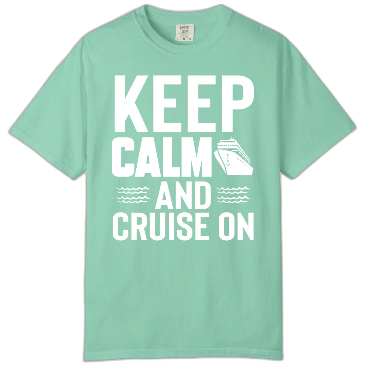Keep Calm And Cruise On Comfort Color T-Shirt in Island Reef