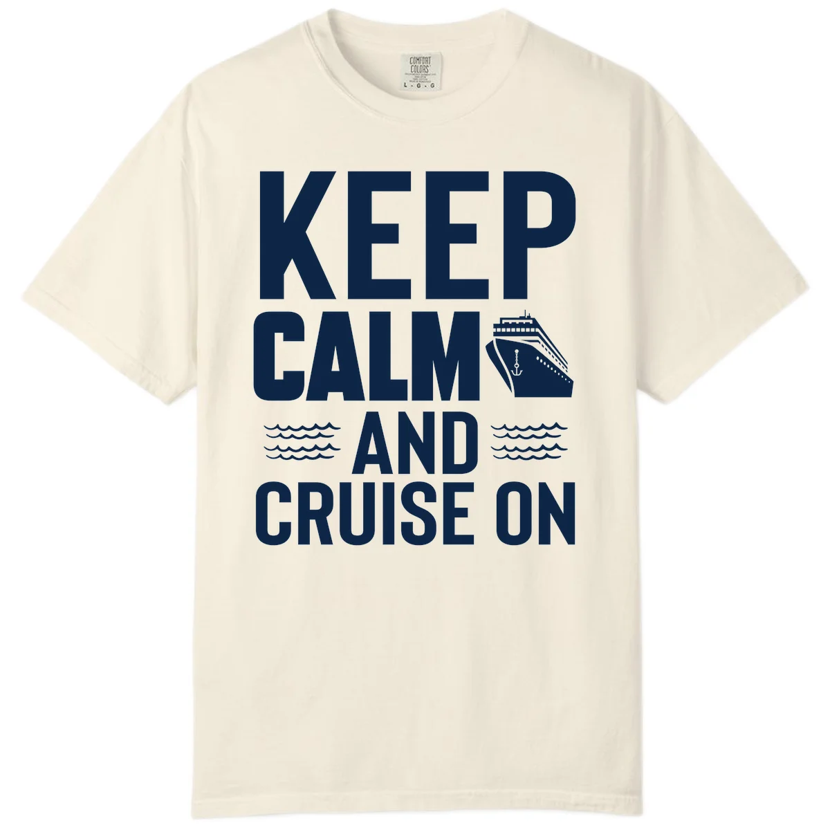 Keep Calm And Cruise On Comfort Color T-Shirt in Ivory
