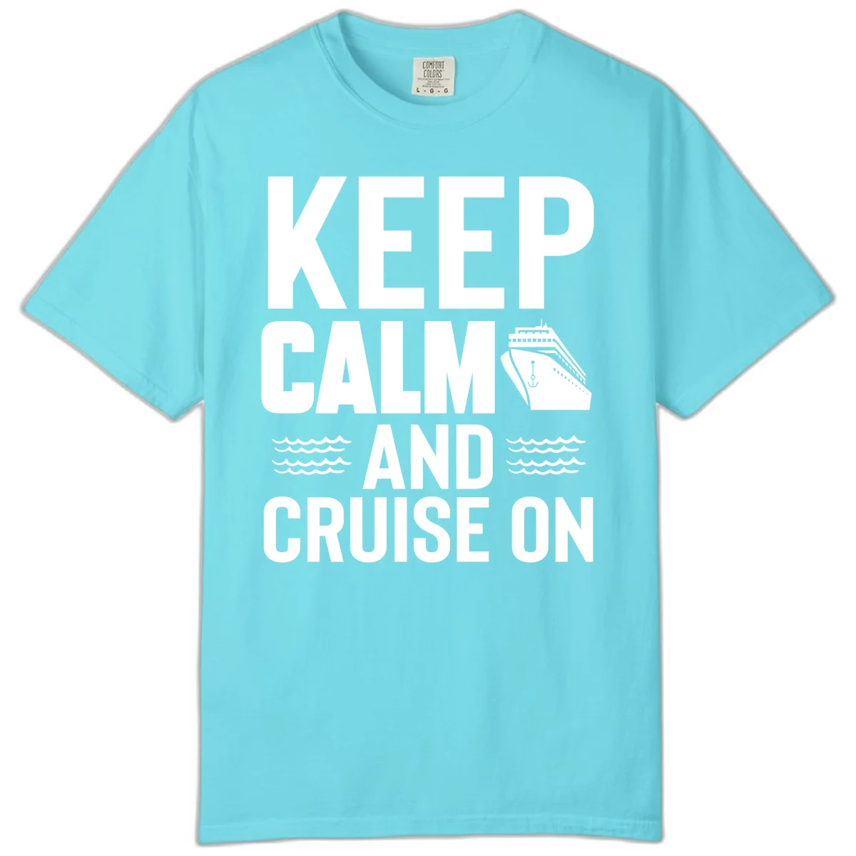Keep Calm And Cruise On Comfort Color T-Shirt in Lagoon Blue