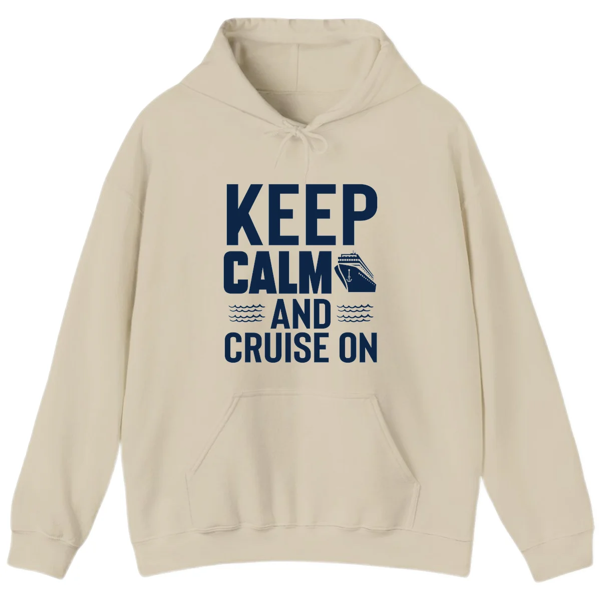 Keep Calm And Cruise On Hoodie in Sand