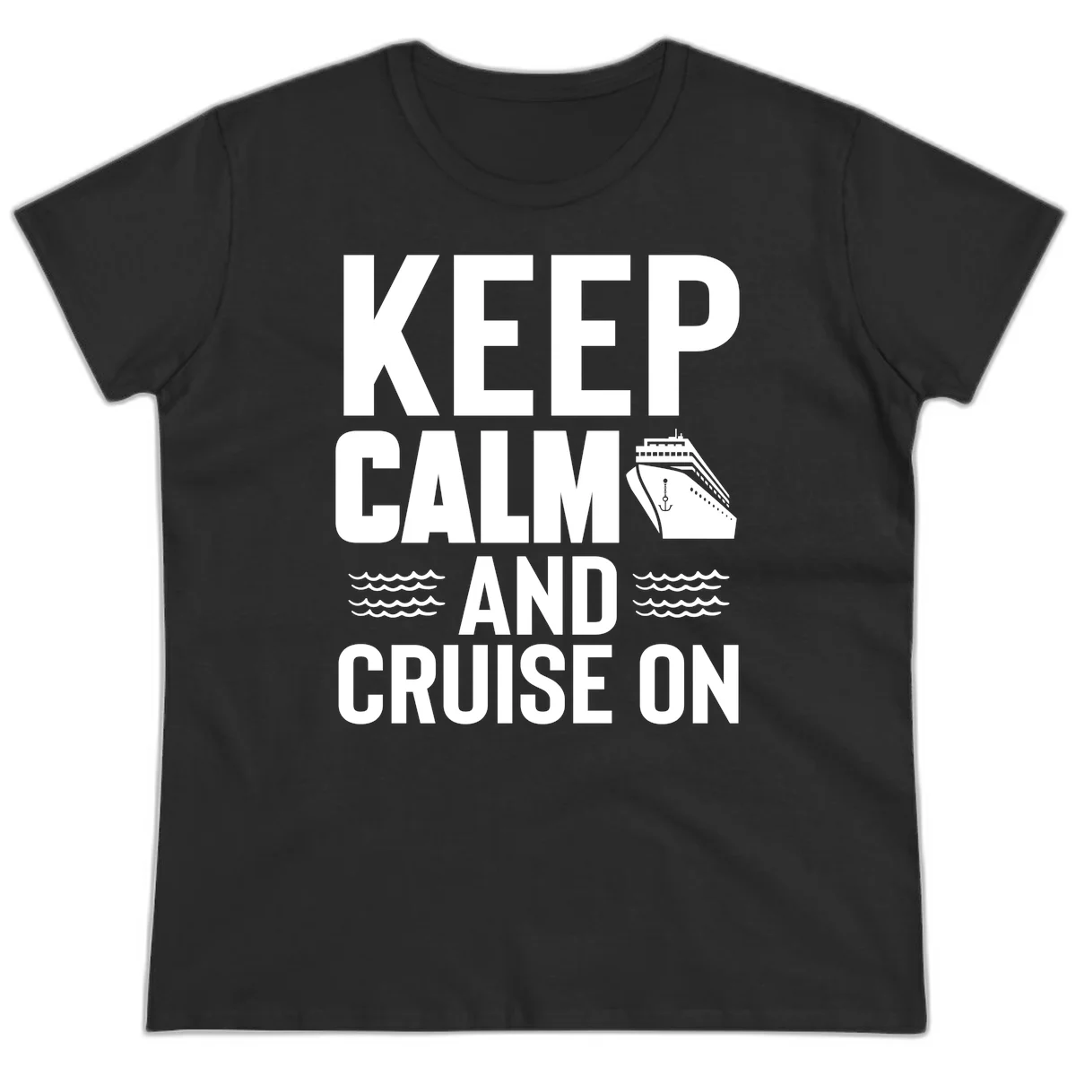 Keep Calm And Cruise On Ladies Tee in Black