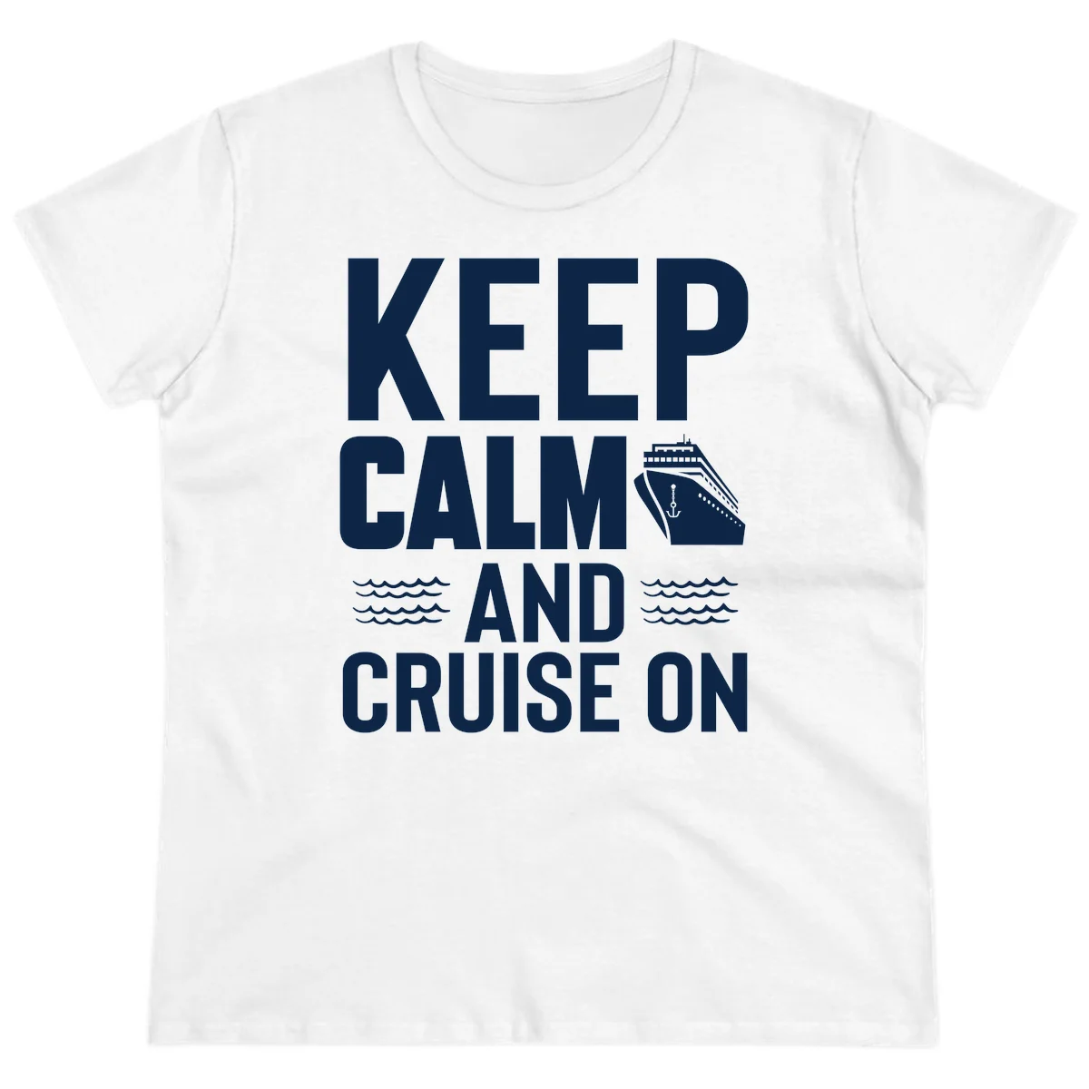 Keep Calm And Cruise On Ladies Tee in White
