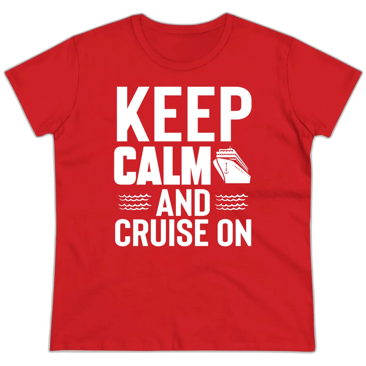 Keep Calm And Cruise On Ladies Tee in Red