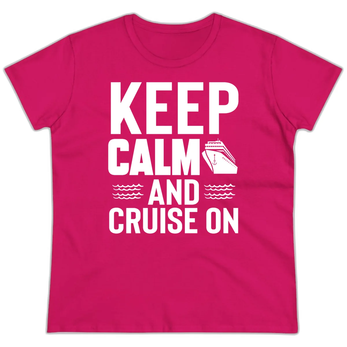 Keep Calm And Cruise On Ladies Tee in Heliconia