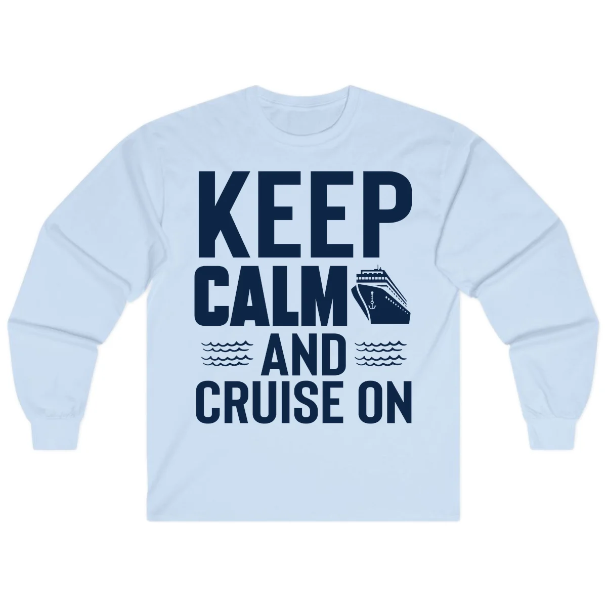 Keep Calm And Cruise On Long Sleeve T-Shirt in Light Blue