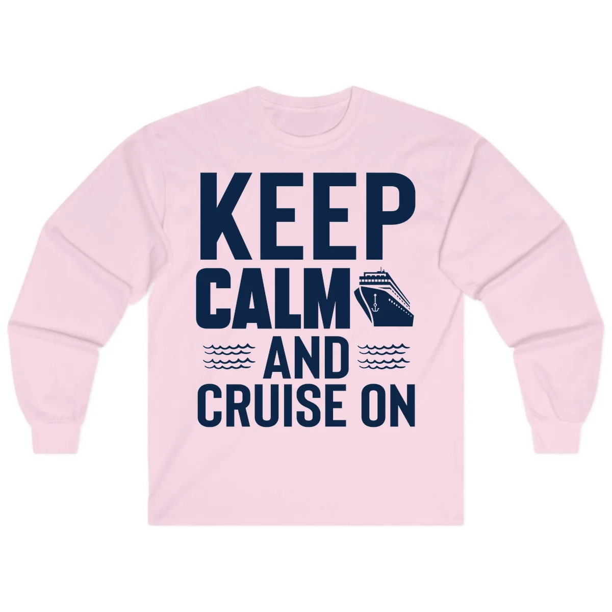 Keep Calm And Cruise On Long Sleeve T-Shirt in Light Pink