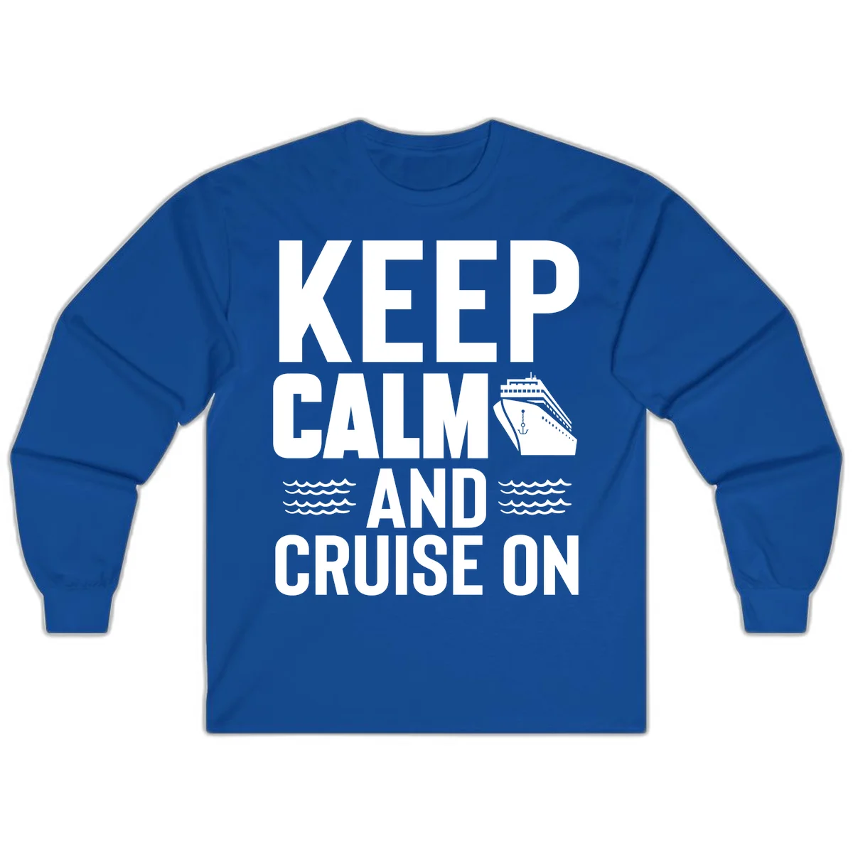 Keep Calm And Cruise On Long Sleeve T-Shirt in Royal