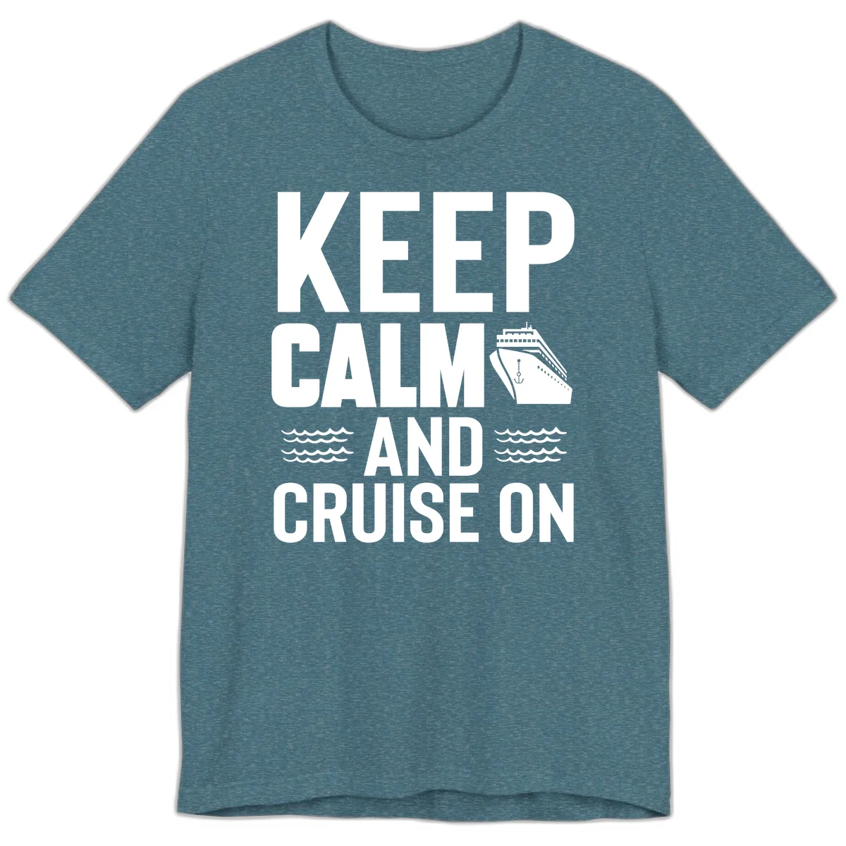 Keep Calm And Cruise On Premium T-Shirt in Heather Deep Teal