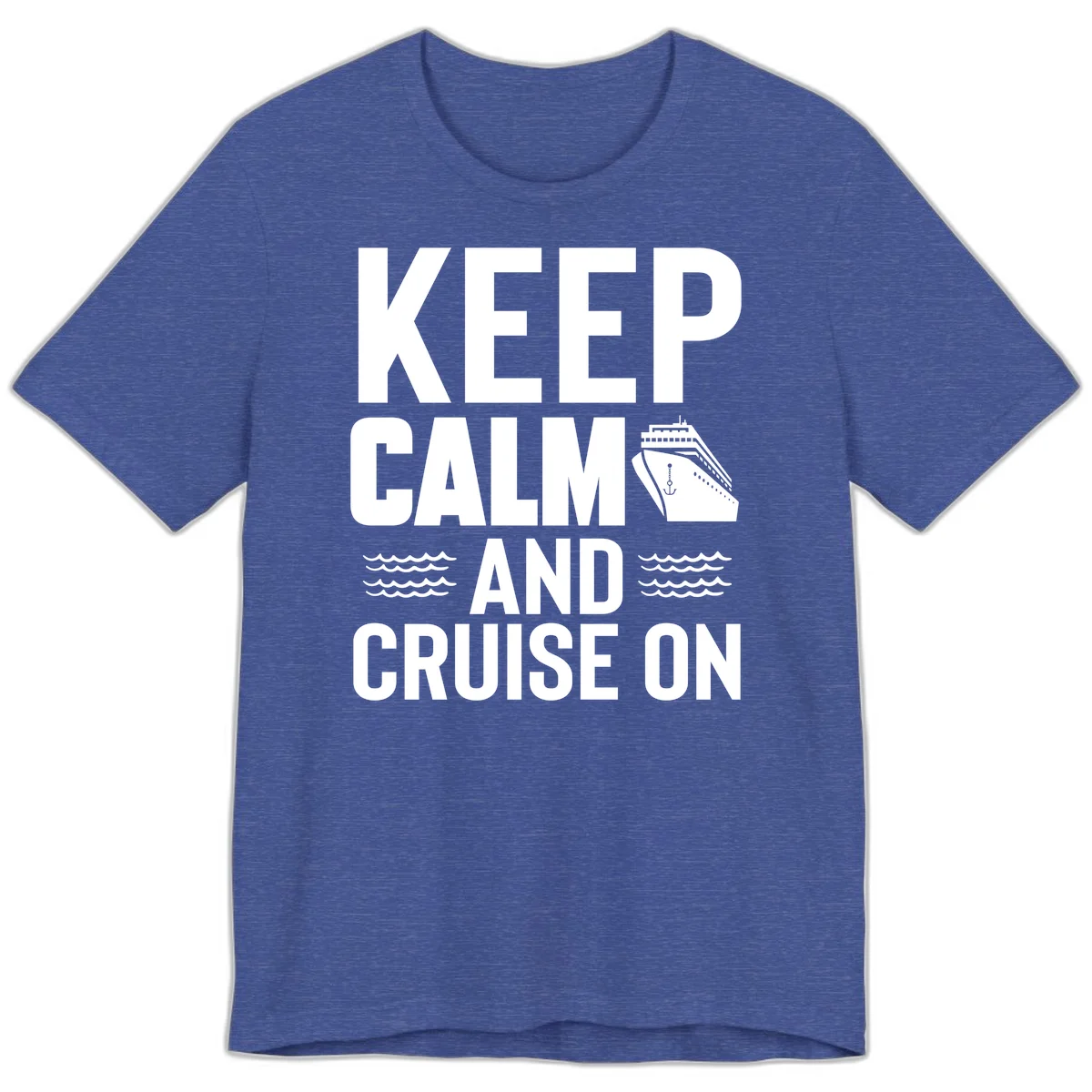Keep Calm And Cruise On Premium T-Shirt in Heather True Royal