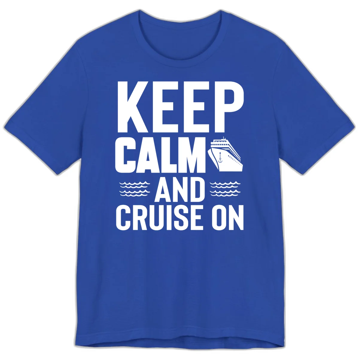 Keep Calm And Cruise On Premium T-Shirt in True Royal