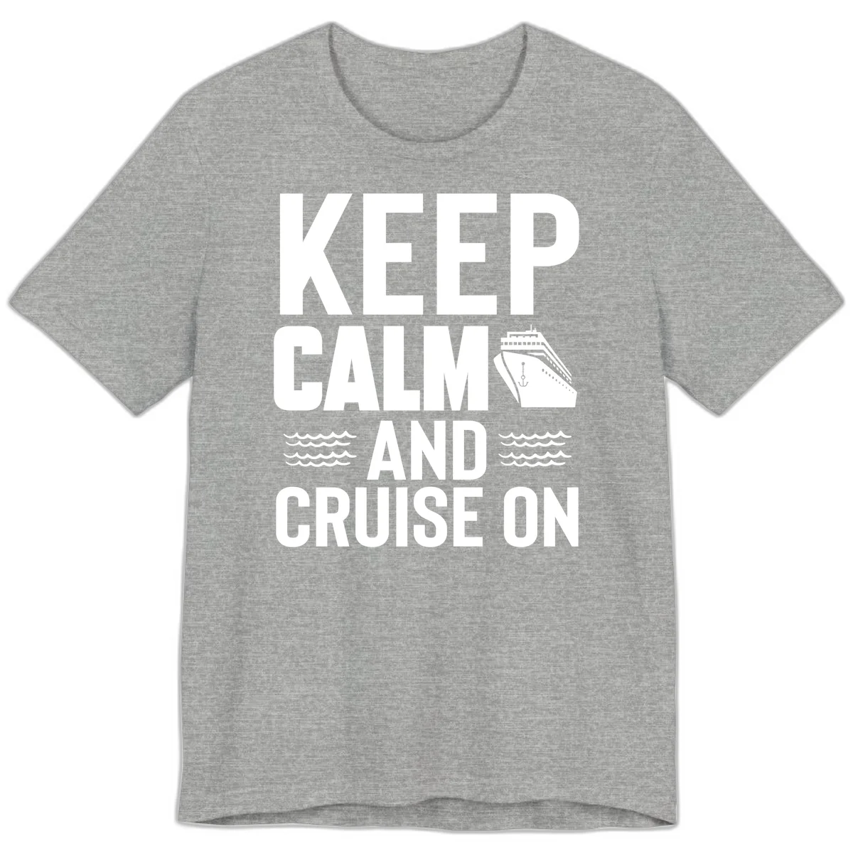 Keep Calm And Cruise On Premium T-Shirt in Athletic Heather