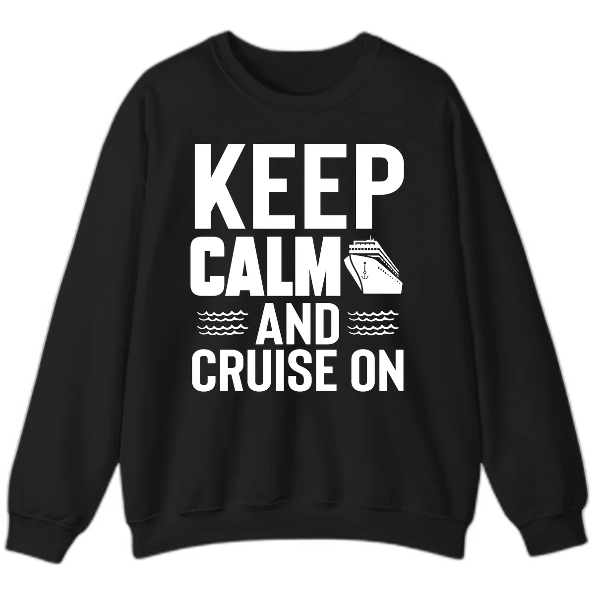 Keep Calm And Cruise On Sweatshirt in Black