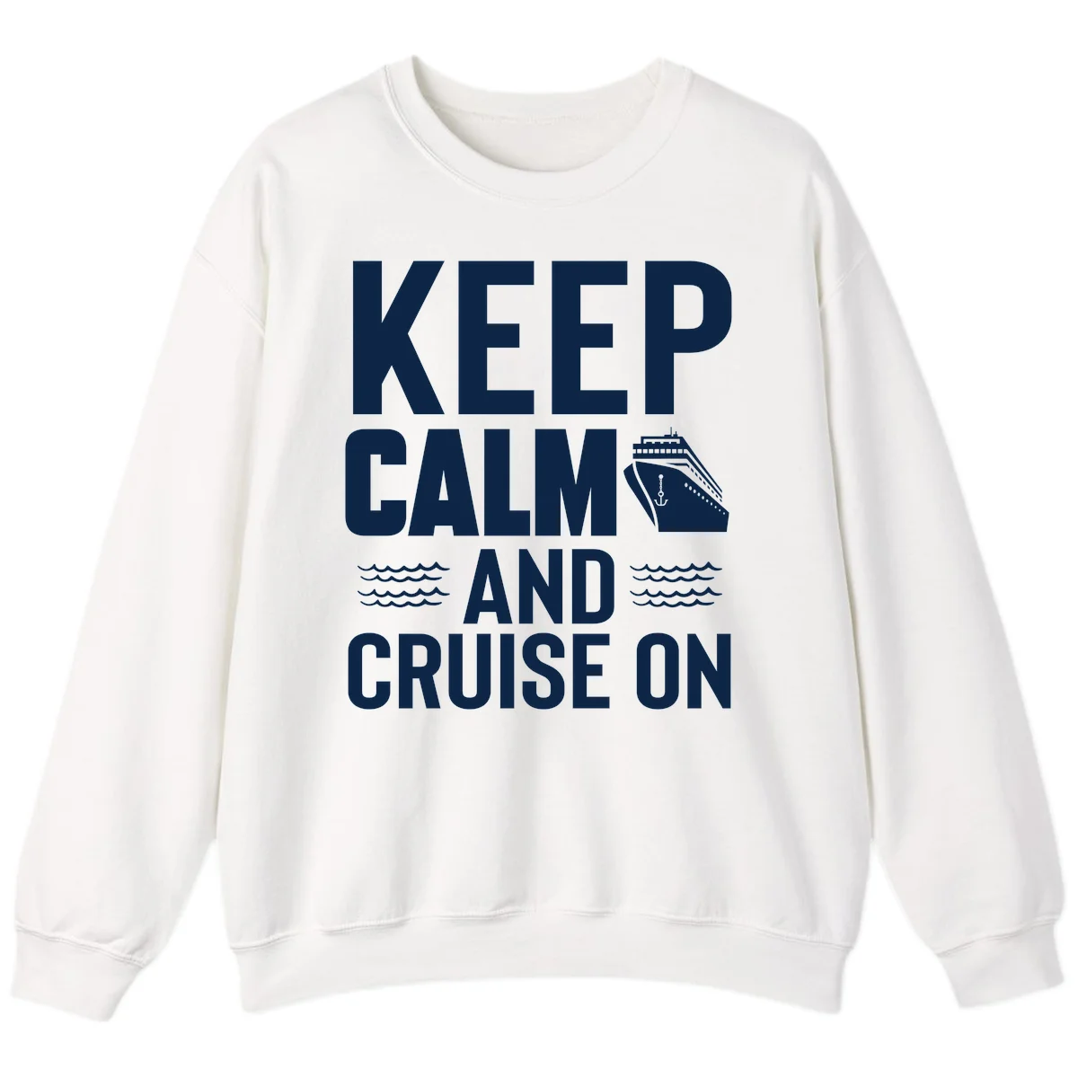 Keep Calm And Cruise On Sweatshirt in White