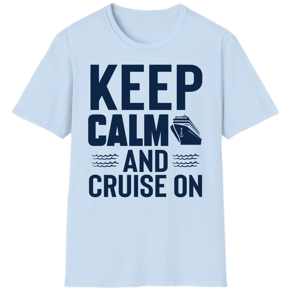 Keep Calm And Cruise On T-Shirt in Light Blue
