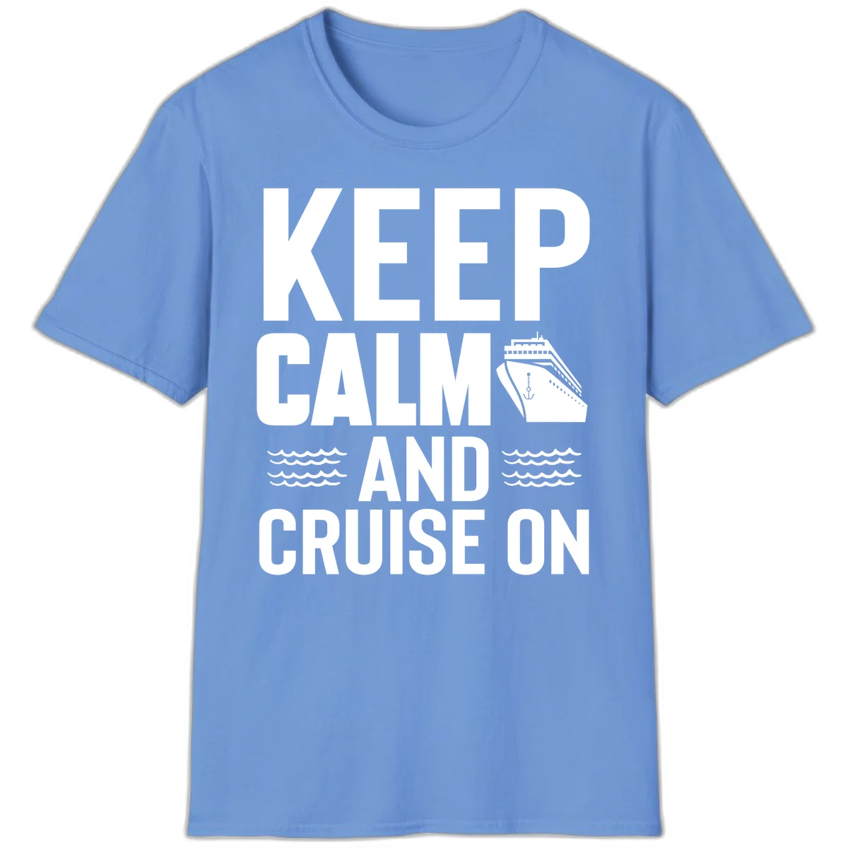 Keep Calm And Cruise On T-Shirt in Carolina Blue