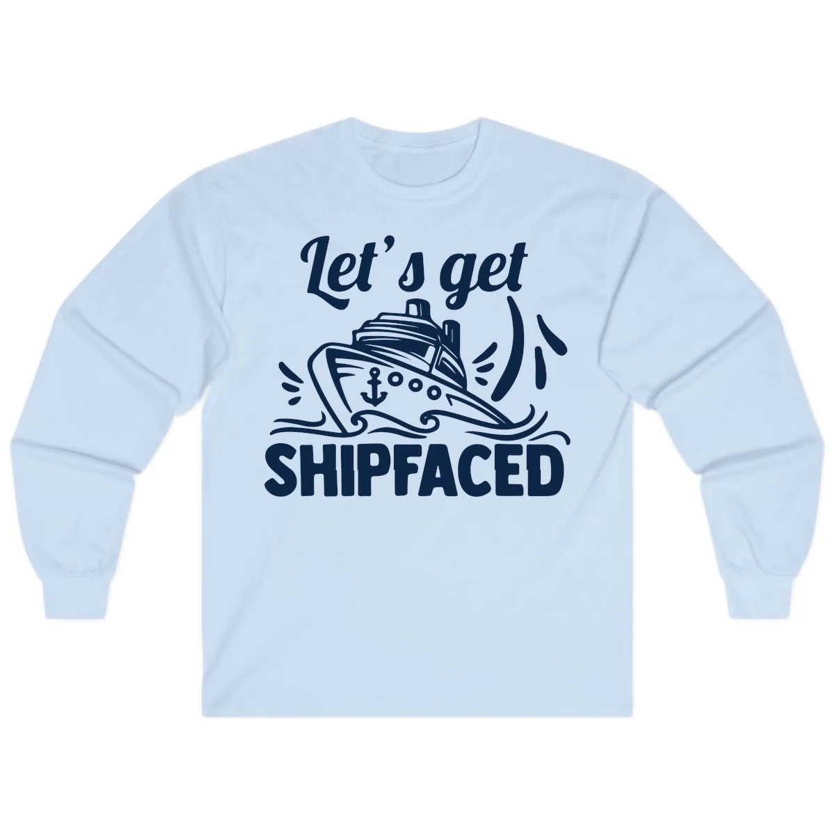 Let's Get Shipfaced Long Sleeve in Light Blue