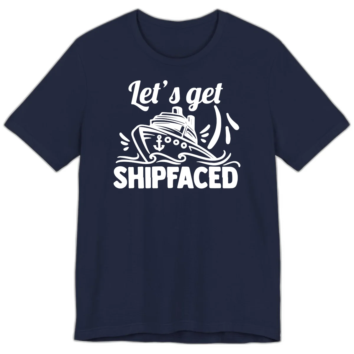 Let's Get Shipfaced Premium T-Shirt in Navy