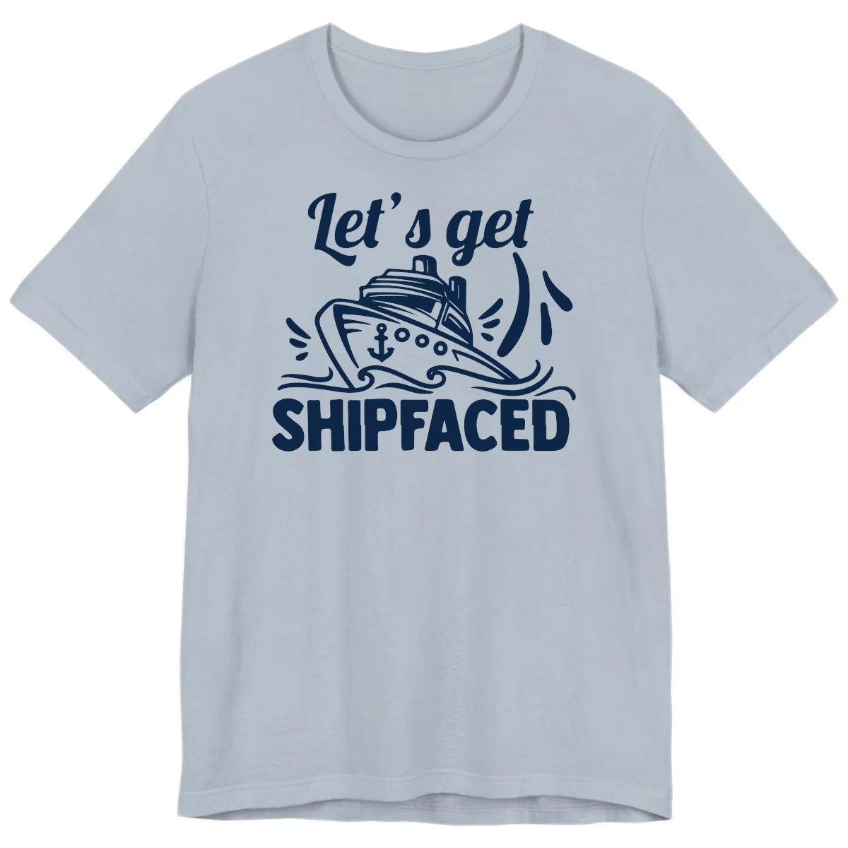 Let's Get Shipfaced Premium T-Shirt in Light Blue