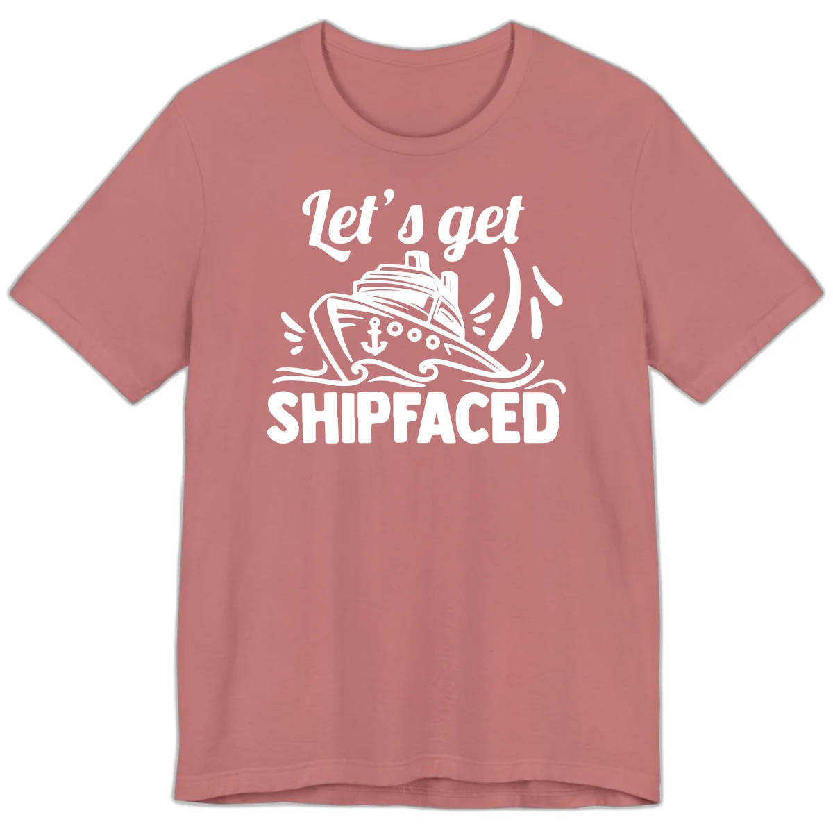 Let's Get Shipfaced Premium T-Shirt in Mauve