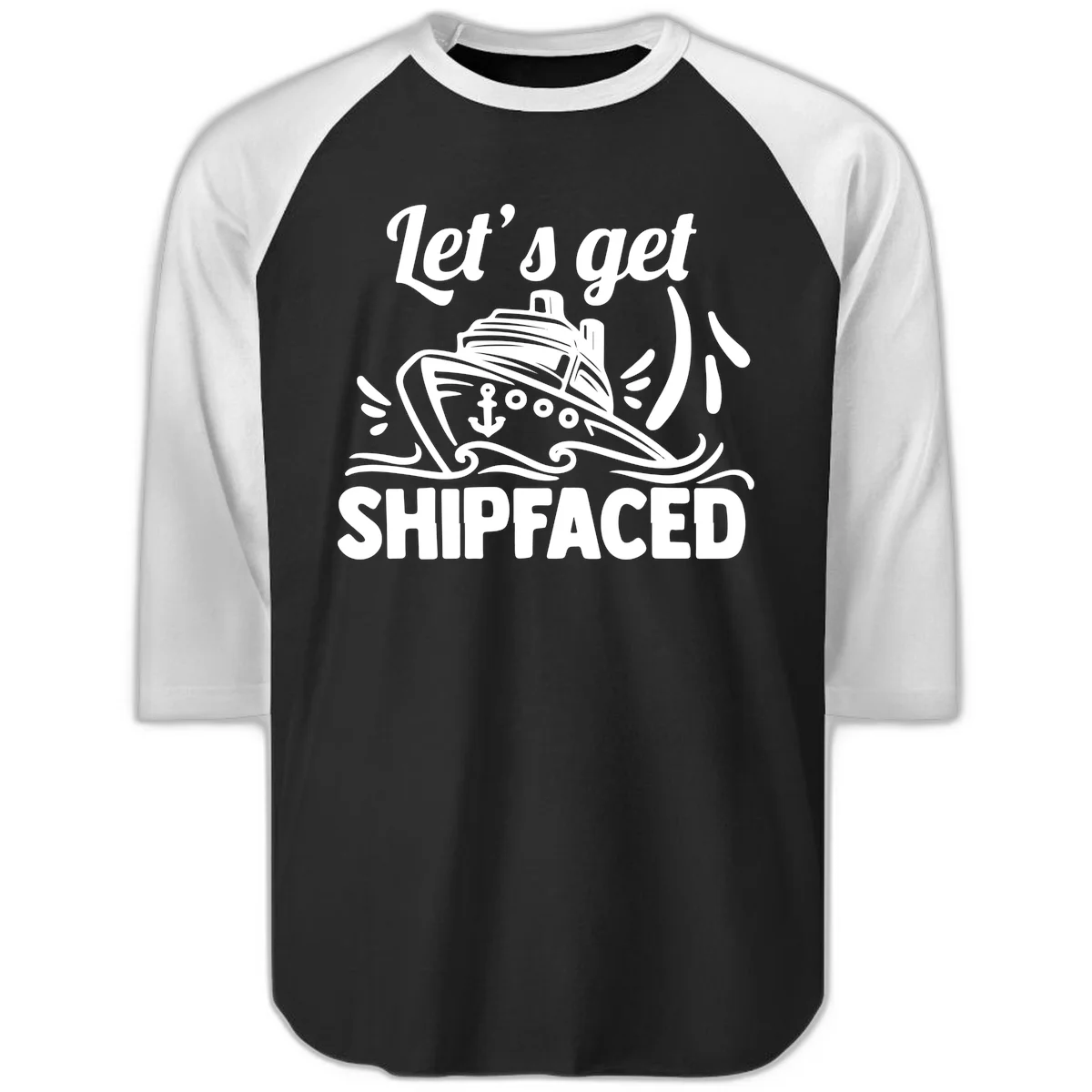 Let's Get Shipfaced Raglan 3/4 in Black White