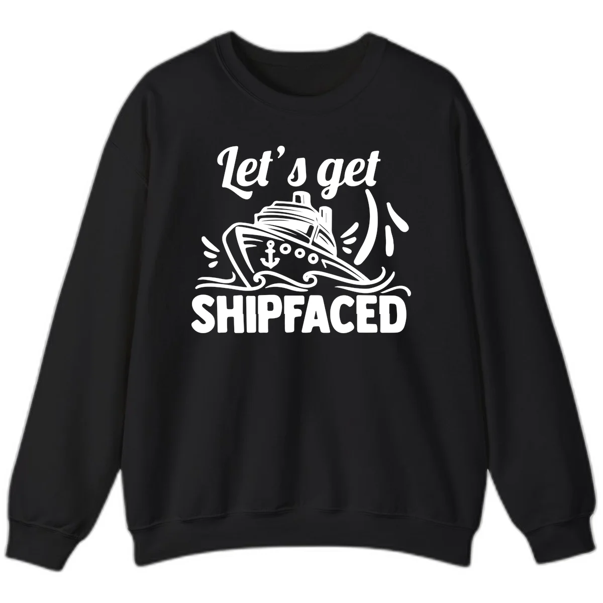 Let's Get Shipfaced Sweatshirt in Black