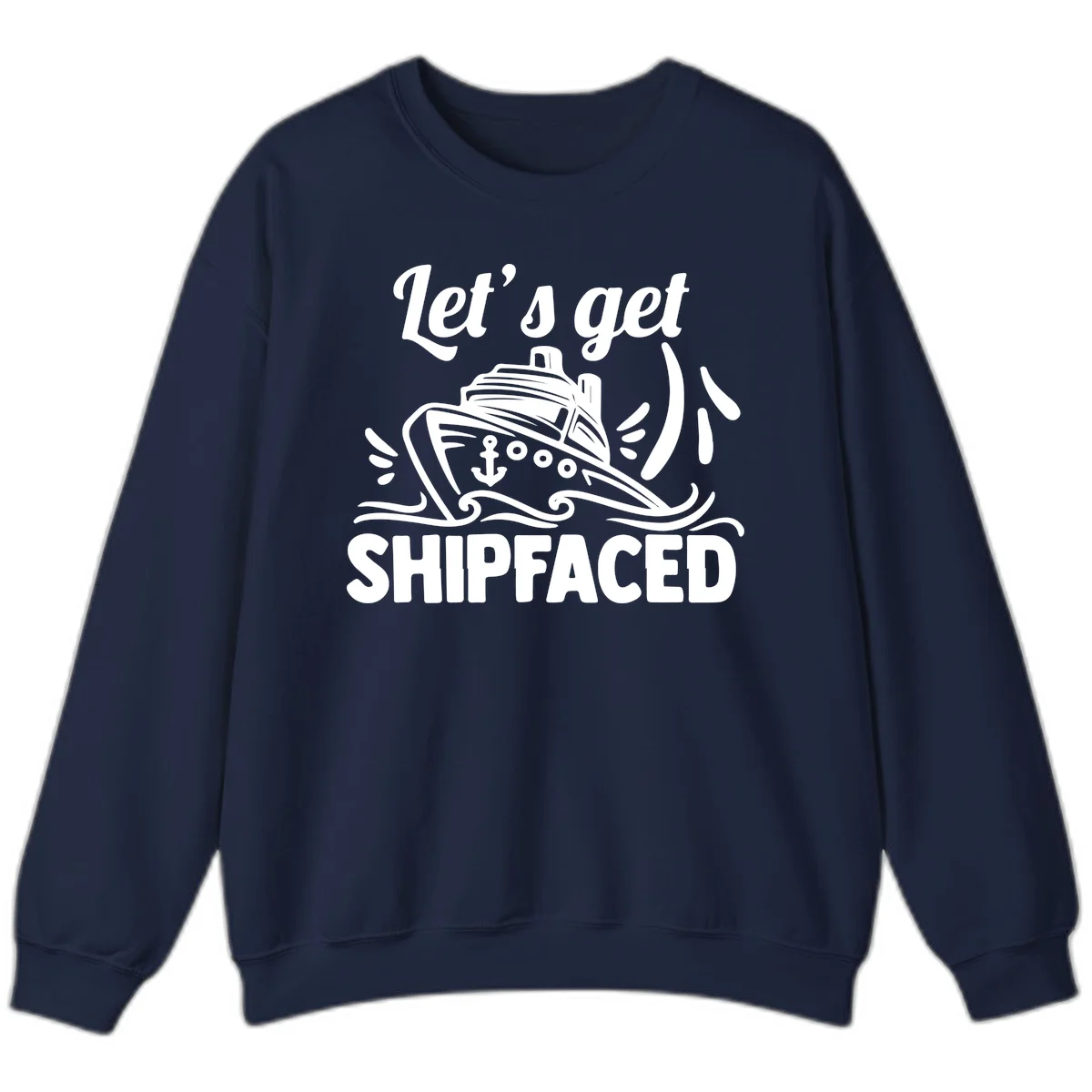 Let's Get Shipfaced Sweatshirt in Navy