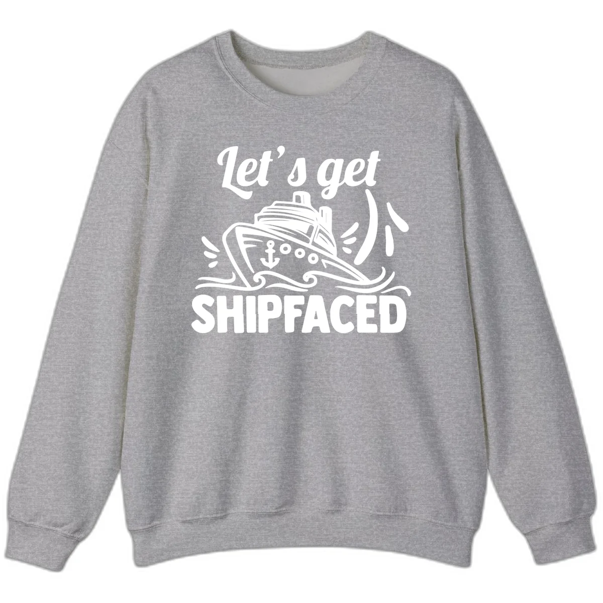 Let's Get Shipfaced Sweatshirt in Sport Grey