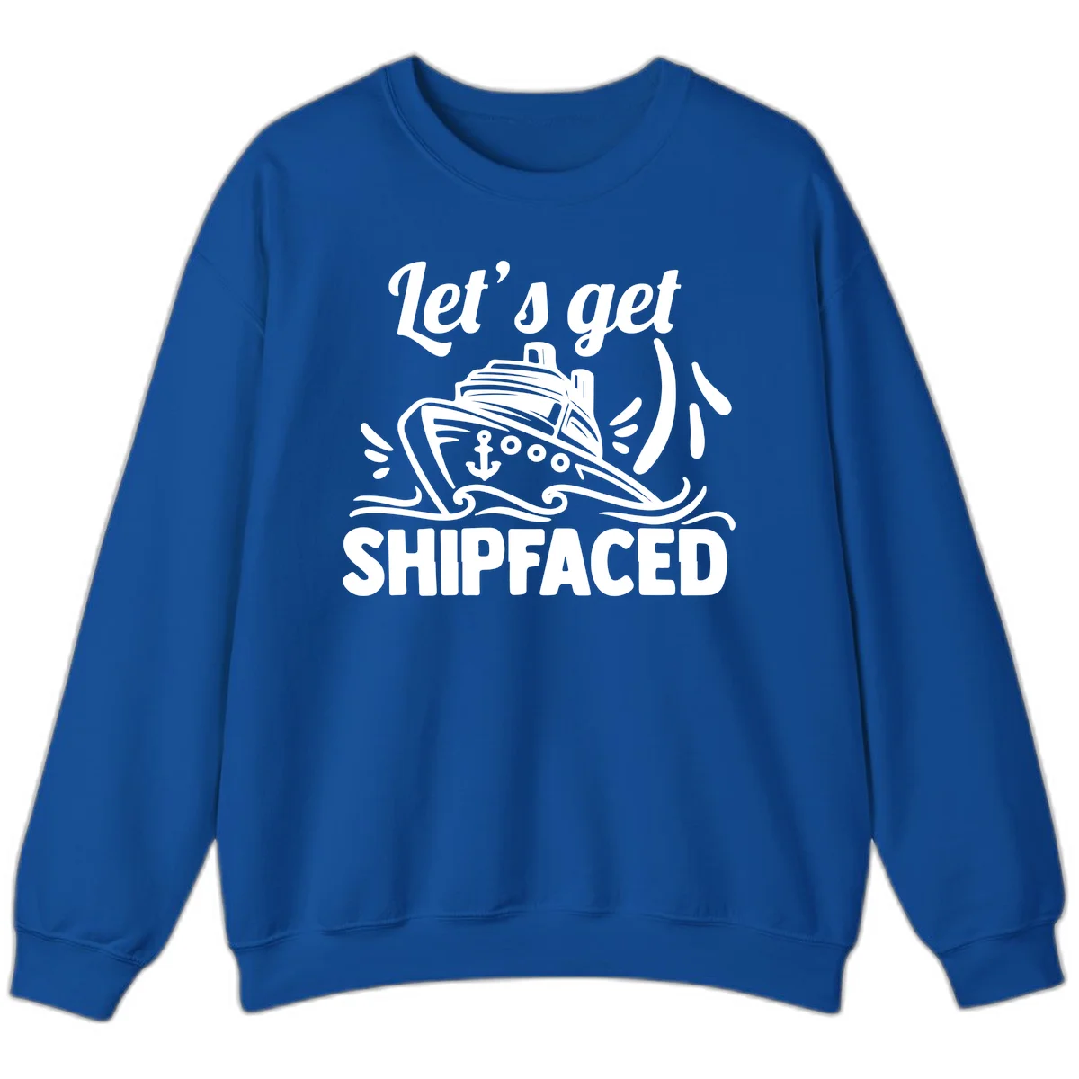 Let's Get Shipfaced Sweatshirt in Royal