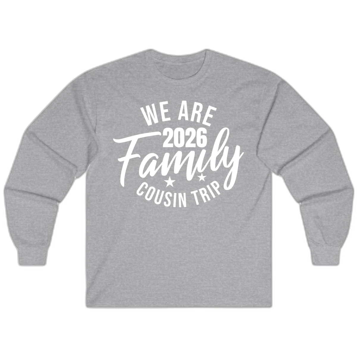 We Are 2026 Family Cousin Trip Long Sleeve Cruise Shirt in Sport Grey