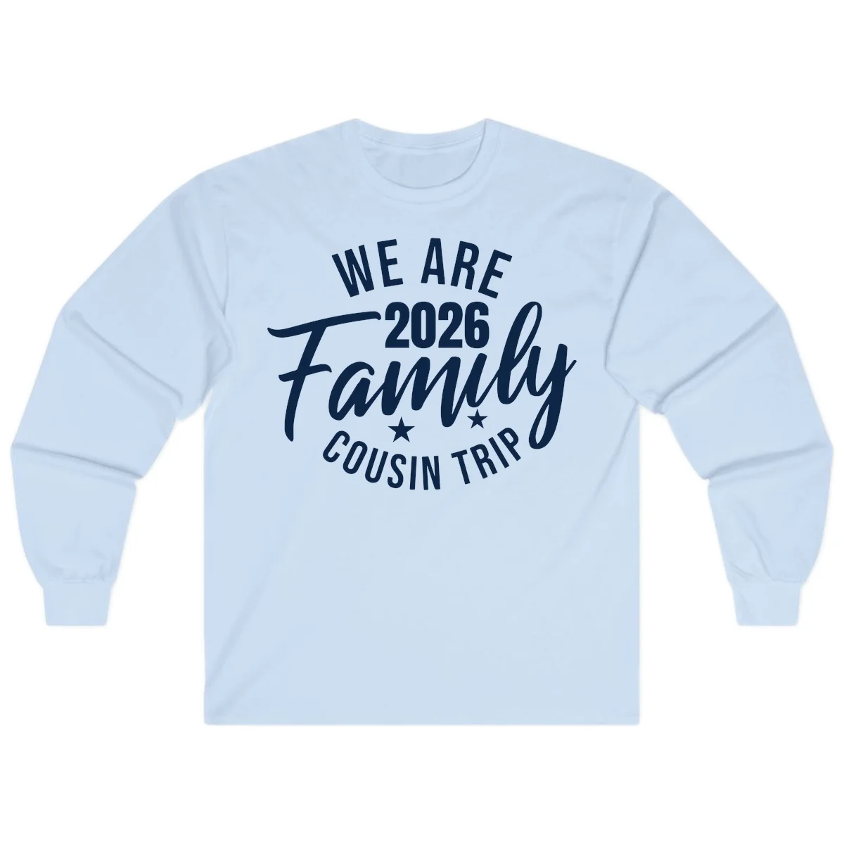 We Are 2026 Family Cousin Trip Long Sleeve Cruise Shirt in Light Blue