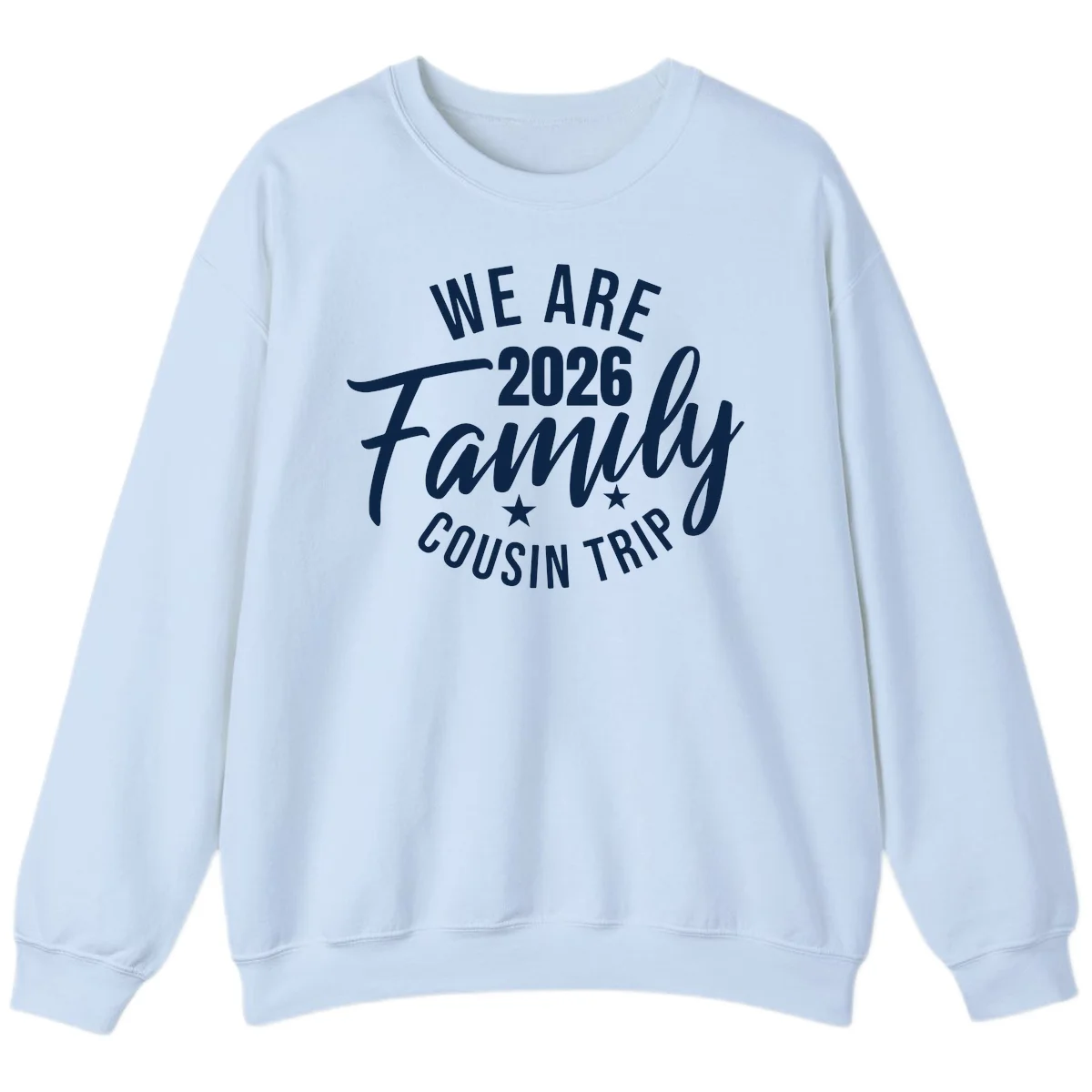 We Are 2026 Family Cousin Trip Cruise Sweatshirt in Light Blue