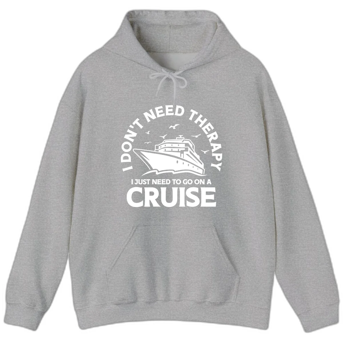 I Don't Need Therapy, I Need A Cruise Hoodie in Sport Grey