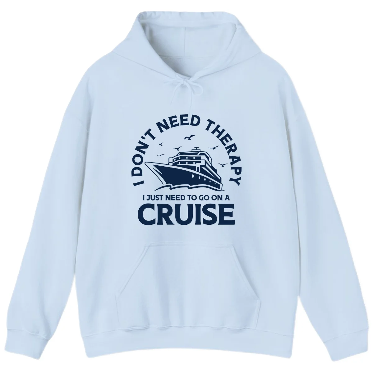 I Don't Need Therapy, I Need A Cruise Hoodie in Light Blue