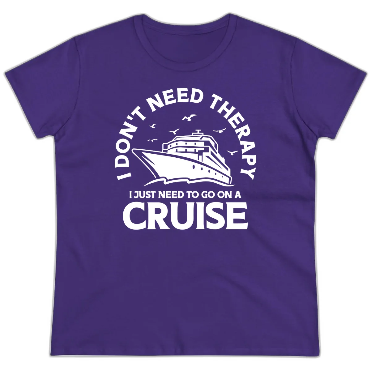 I Don't Need Therapy, I Need A Cruise Ladies Tee in Purple