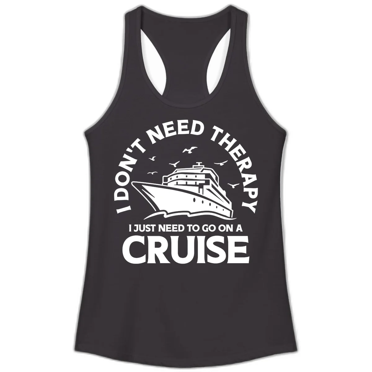 I Don't Need Therapy, I Need A Cruise Ladies Tank in Black