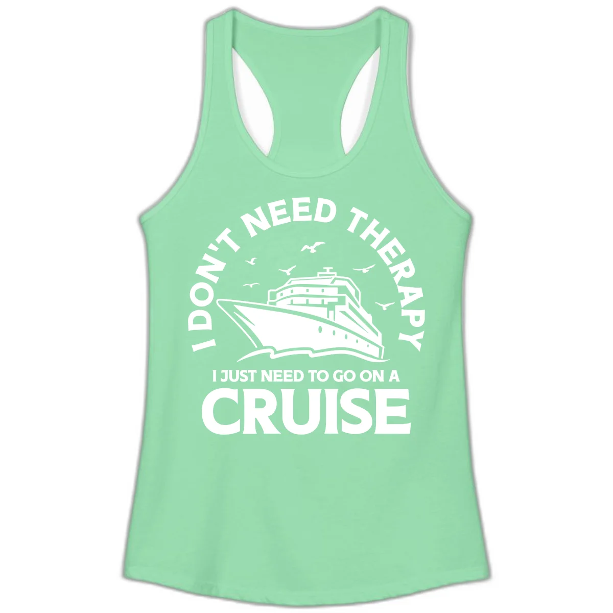 I Don't Need Therapy, I Need A Cruise Ladies Tank in Solid Mint
